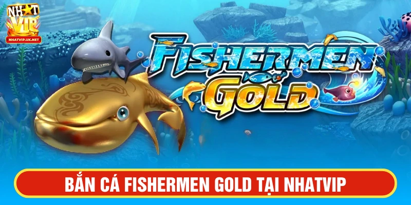 Khám phá đại dương và chinh phục sinh vật nhận thưởng Fishermen Gold 