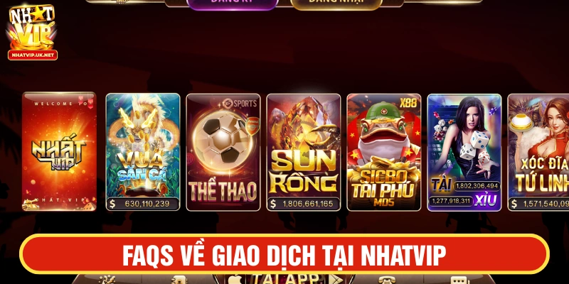Câu hỏi thường gặp (F&Q) về nạp tiền, đổi thưởng tại NHATVIP