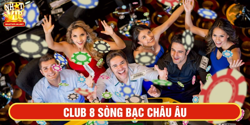 Club Eight là một trong các sảnh Casino trực tuyến hấp dẫn tại NHATVIP