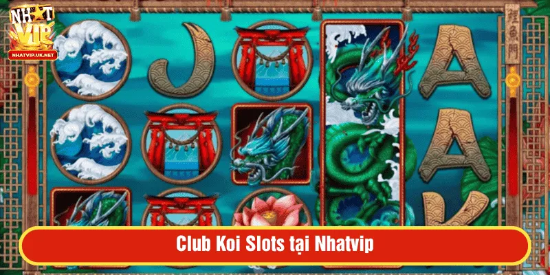 Club Koi Slots tại Nhatvip