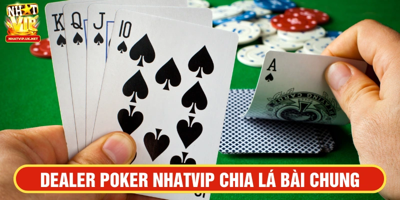 Dealer Poker NHATVIP chia lá bài chung