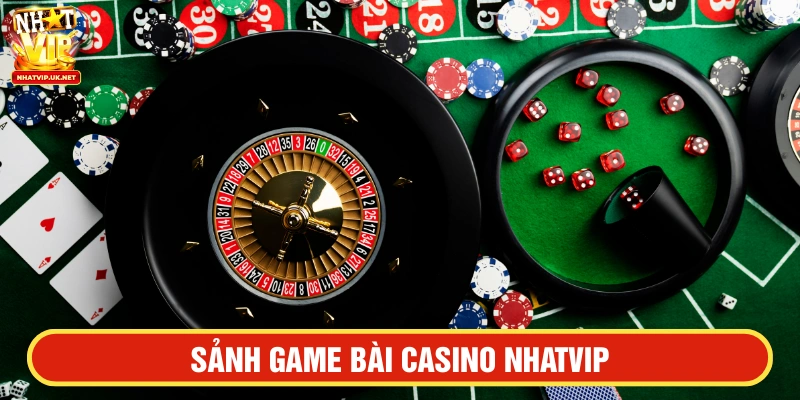 Sảnh Casino NHATVIP cung cấp nhiều trò chơi thú vị