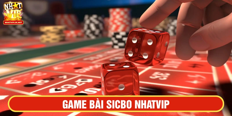 Sân chơi game bài Sicbo tại NHATVIP