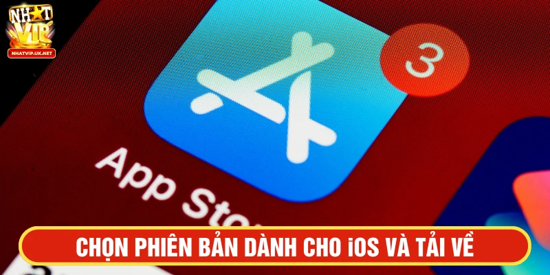 Chọn phiên bản dành cho iOS và Tải về