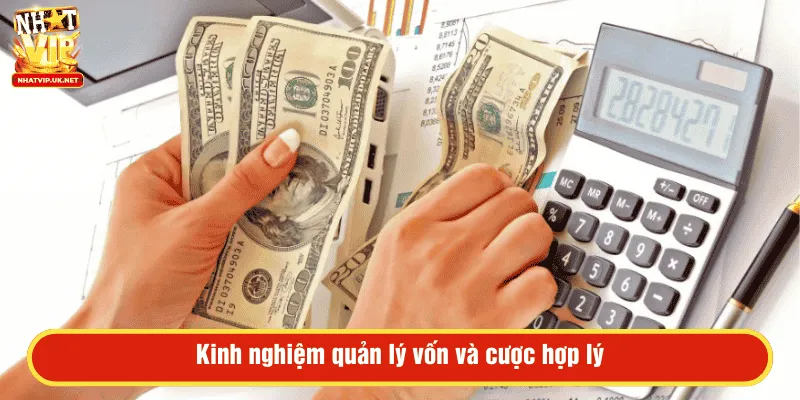 Kinh nghiệm quản lý vốn và cược hợp lý