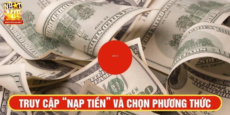 Truy cập mục Nạp tiền và chọn phương thức nạp 