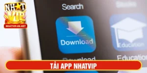Tải app Nhatvip nhanh nhất