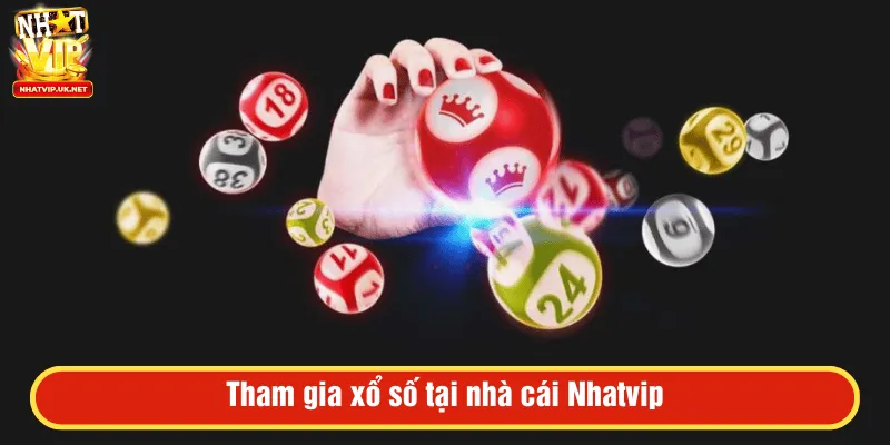 Tham gia xổ số tại nhà cái Nhatvip