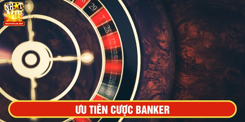 Ưu tiên cược Banker