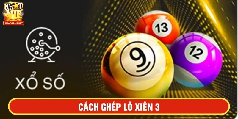 Cách ghép lô xiên 3