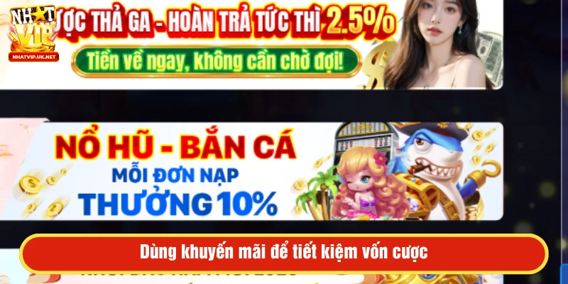 Dùng khuyến mãi để tiết kiệm vốn cược
