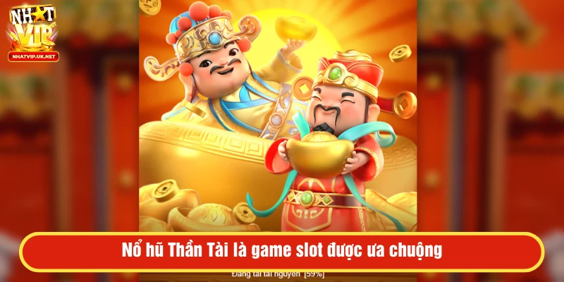 Game nổ hũ Thần Tài được nhiều bet thủ ưa chuộng