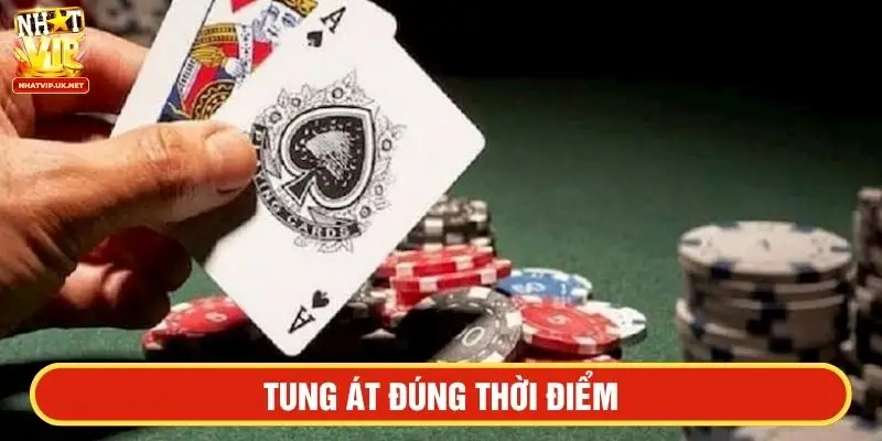 Tung át đúng thời điểm